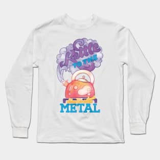 Kettle to the Metal Long Sleeve T-Shirt